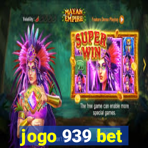 jogo 939 bet